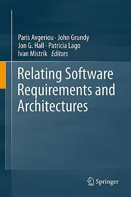 E-Book (pdf) Relating Software Requirements and Architectures von Paris Avgeriou, John Grundy, Jon G. Hall