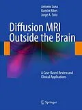 E-Book (pdf) Diffusion MRI Outside the Brain von Antonio Luna, Ramón Ribes, Jorge A. Soto