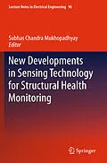 E-Book (pdf) New Developments in Sensing Technology for Structural Health Monitoring von Subhas Chandra Mukhopadhyay