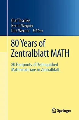 E-Book (pdf) 80 Years of Zentralblatt MATH von Olaf Teschke, Bernd Wegner, Dirk Werner