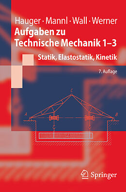 E-Book (pdf) Aufgaben zu Technische Mechanik 1-3 von Werner Hauger, Volker Mannl, Wolfgang A. Wall