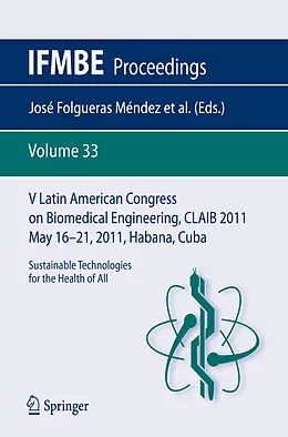 E-Book (pdf) V Latin American Congress on Biomedical Engineering CLAIB 2011 May 16-21, 2011, Habana, Cuba von José Folgueras Méndez, Tania Y. Aznielle Rodríguez, Carlos F. Calderón Marín