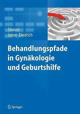 E-Book (pdf) Behandlungspfade in Gynäkologie und Geburtshilfe von Alexander Strauss, Walter Jonat, Klaus Diedrich