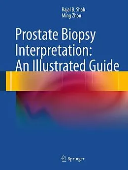 E-Book (pdf) Prostate Biopsy Interpretation: An Illustrated Guide von Rajal B. Shah, Ming Zhou