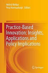 eBook (pdf) Practice-Based Innovation: Insights, Applications and Policy Implications de Helinä Melkas, Vesa Harmaakorpi