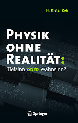 Fester Einband Physik ohne Realität: Tiefsinn oder Wahnsinn? von H. Dieter Zeh