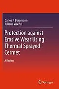 E-Book (pdf) Protection against Erosive Wear using Thermal Sprayed Cermet von Carlos P. Bergmann, Juliane Vicenzi