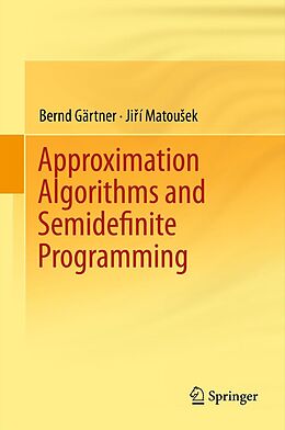 E-Book (pdf) Approximation Algorithms and Semidefinite Programming von Bernd Gärtner, Jiri Matousek