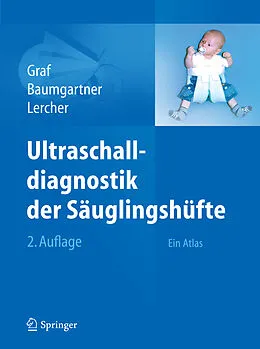 E-Book (pdf) Ultraschalldiagnostik der Säuglingshüfte von R. Graf, F. Baumgartner, K. Lercher
