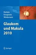 E-Book (pdf) Glaukom und Makula 2010 von Th. Dietlein, G. K. Krieglstein, P. Wiedemann