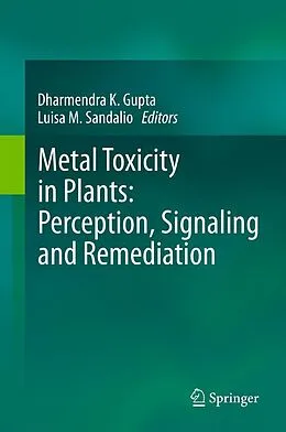 E-Book (pdf) Metal Toxicity in Plants: Perception, Signaling and Remediation von Dharmendra K. Gupta, Luisa M. Sandalio
