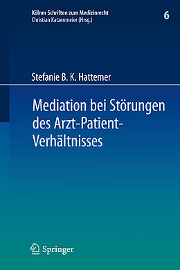 Fester Einband Mediation bei Störungen des Arzt-Patient-Verhältnisses von Stefanie B. K. Hattemer