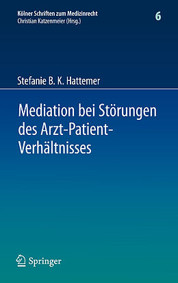 E-Book (pdf) Mediation bei Störungen des Arzt-Patient-Verhältnisses von Stefanie B. K. Hattemer
