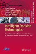 E-Book (pdf) Intelligent Decision Technologies von Junzo Watada, Gloria Phillips-Wren, Lakhmi C. Jain