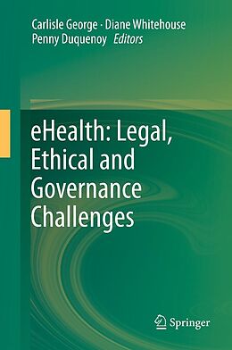 eBook (pdf) eHealth: Legal, Ethical and Governance Challenges de Carlisle George, Diane Whitehouse, Penny Duquenoy