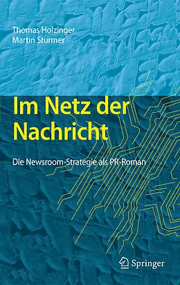 E-Book (pdf) Im Netz der Nachricht von Thomas Holzinger, Martin Sturmer