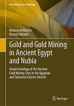 Fester Einband Gold and Gold Mining in Ancient Egypt and Nubia von Rosemarie Klemm, Dietrich Klemm