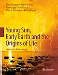 E-Book (pdf) Young Sun, Early Earth and the Origins of Life von Muriel Gargaud, Hervé Martin, Purificación López-García