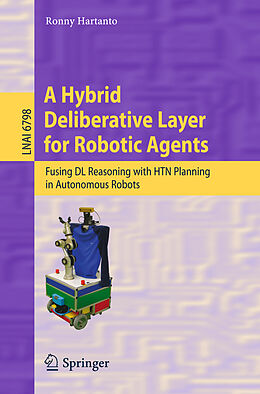 Kartonierter Einband A Hybrid Deliberative Layer for Robotic Agents von Ronny Hartanto