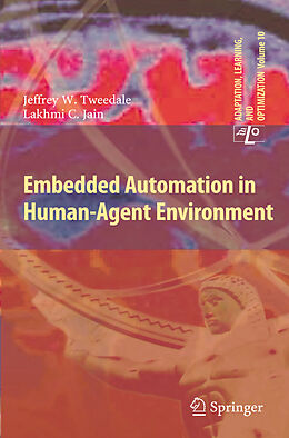 Livre Relié Embedded Automation in Human-Agent Environment de Jeff Tweedale, Lakhmi C. Jain