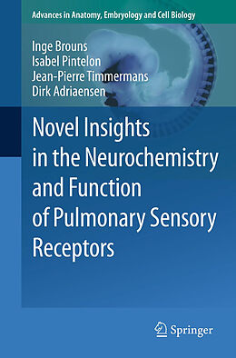 Couverture cartonnée Novel Insights in the Neurochemistry and Function of Pulmonary Sensory Receptors de Inge Brouns, Dirk Adriaensen, Jean-Pierre Timmermans