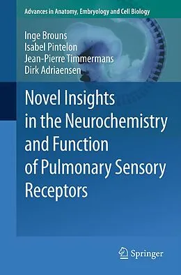 E-Book (pdf) Novel Insights in the Neurochemistry and Function of Pulmonary Sensory Receptors von Inge Brouns, Isabel Pintelon, Jean-Pierre Timmermans