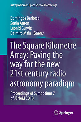 Fester Einband The Square Kilometre Array: Paving the way for the new 21st century radio astronomy paradigm von 