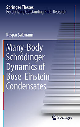 Livre Relié Many-Body Schrödinger Dynamics of Bose-Einstein Condensates de Kaspar Sakmann