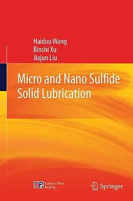 E-Book (pdf) Micro and Nano Sulfide Solid Lubrication von Haidou Wang, Binshi Xu, Jiajun Liu