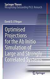 eBook (pdf) Optimised Projections for the Ab Initio Simulation of Large and Strongly Correlated Systems de David D. O'Regan