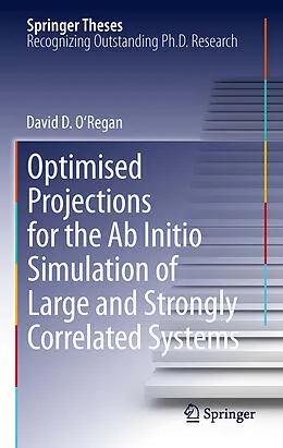 E-Book (pdf) Optimised Projections for the Ab Initio Simulation of Large and Strongly Correlated Systems von David D. O'Regan