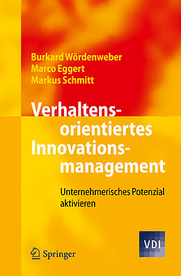 Kartonierter Einband Verhaltensorientiertes Innovationsmanagement von Burkard Wördenweber, Marco Eggert, Markus Schmitt