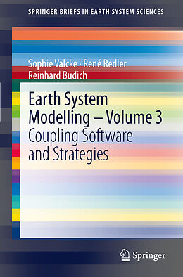 Couverture cartonnée Earth System Modelling - Volume 3 de Sophie Valcke, Reinhard Budich, René Redler