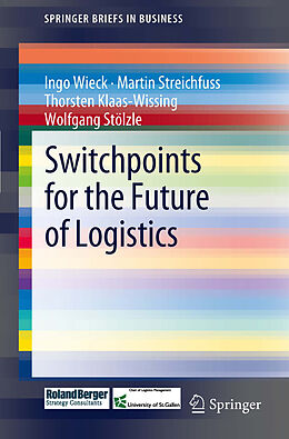 eBook (pdf) Switchpoints for the Future of Logistics de Ingo Wieck, Martin Streichfuss, Thorsten Klaas-Wissing