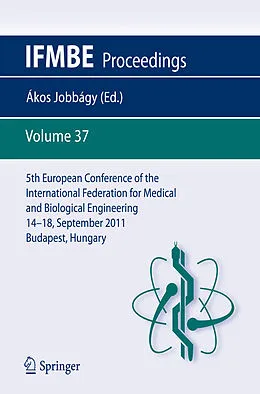 E-Book (pdf) 5th European Conference of the International Federation for Medical and Biological Engineering 14 - 18 September 2011, Budapest, Hungary von Ákos Jobbágy