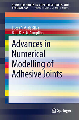 E-Book (pdf) Advances in Numerical Modeling of Adhesive Joints von Lucas Filipe Martins Da Silva, Raul D. S. G. Campilho