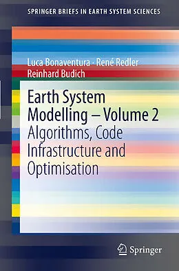 E-Book (pdf) Earth System Modelling - Volume 2 von Luca Bonaventura, René Redler, Reinhard Budich