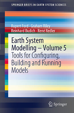 Couverture cartonnée Earth System Modelling - Volume 5 de Rupert Ford, René Redler, Reinhard Budich
