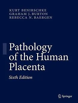 E-Book (pdf) Pathology of the Human Placenta von Kurt Benirschke, Graham J. Burton, Rebecca N Baergen