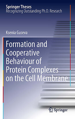 E-Book (pdf) Formation and Cooperative Behaviour of Protein Complexes on the Cell Membrane von Ksenia Guseva