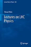 E-Book (pdf) Lectures on LHC Physics von Tilman Plehn
