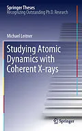 E-Book (pdf) Studying Atomic Dynamics with Coherent X-rays von Michael Leitner