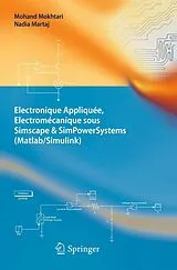 E-Book (pdf) Electronique Appliquée, Electromécanique sous Simscape & SimPowerSystems (Matlab/Simulink) von Mohand Mokhtari, Nadia Martaj