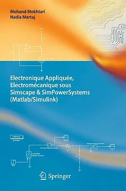 E-Book (pdf) Electronique Appliquée, Electromécanique sous Simscape & SimPowerSystems (Matlab/Simulink) von Mohand Mokhtari, Nadia Martaj