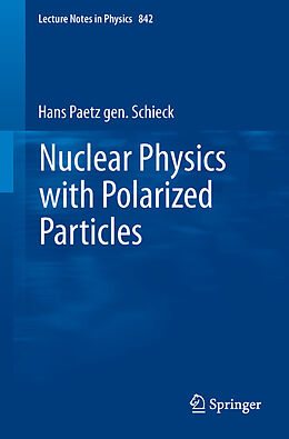 E-Book (pdf) Nuclear Physics with Polarized Particles von Hans Paetz gen. Schieck