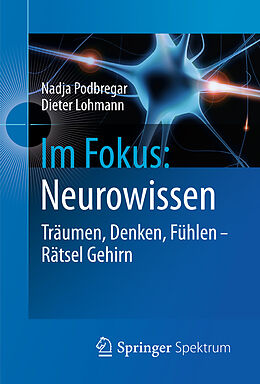 Fester Einband Im Fokus: Neurowissen von Nadja Podbregar, Dieter Lohmann