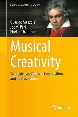 E-Book (pdf) Musical Creativity von Guerino Mazzola, Joomi Park, Florian Thalmann