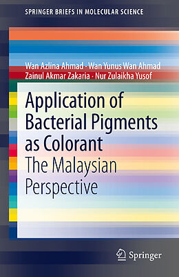 Couverture cartonnée Application of Bacterial Pigments as Colorant de Wan Azlina Ahmad, Nur Zulaikha Yusof, Zainul Akmar Zakaria