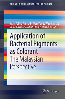 eBook (pdf) Application of Bacterial Pigments as Colorant de Wan Azlina Ahmad, Wan Yunus Wan Ahmad, Zainul Akmar Zakaria