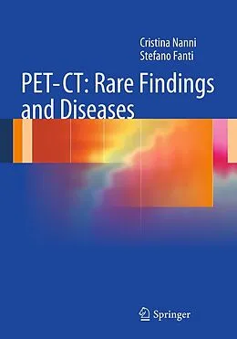 E-Book (pdf) PET-CT: Rare Findings and Diseases von Cristina Nanni, Stefano Fanti